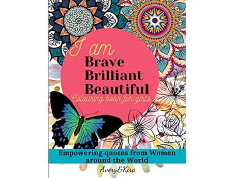 Livro I Am Brave Brilliant Beautiful. Coloring Book For Girls De Avery And Kira (inglês)