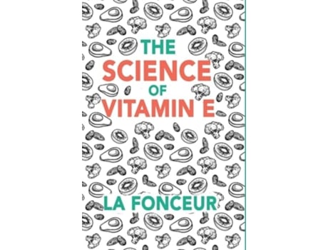 Livro The Science of Vitamin E de La Fonceur (Inglês - Capa Dura)