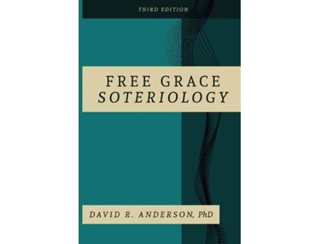 Livro Free Grace Soteriology 3rd Edition De David R Anderson Phd (inglês)