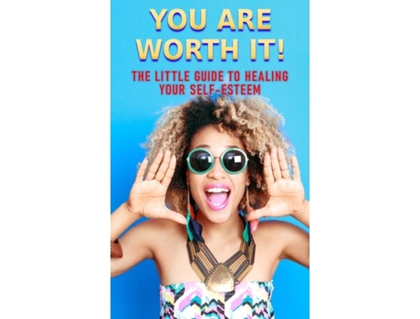 Livro You Are Worth It The Little Guide To Healing Your Self-esteem De Lalia Amadore (inglês)