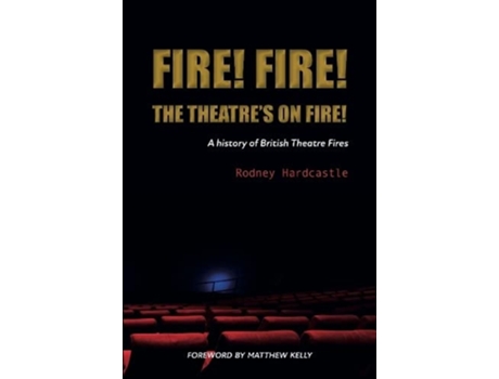 Livro Fire! Fire! The Theatres On Fire De Rodney Hardcastle (inglês)