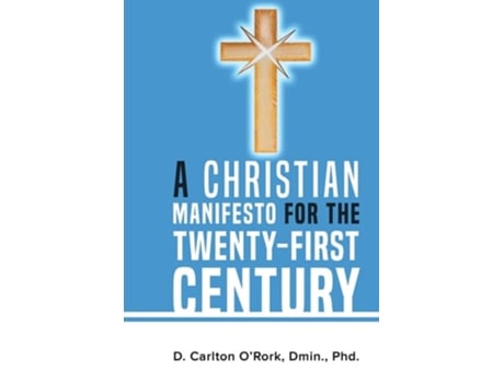 Livro A Christian Manifesto For The Twenty-first Century De O'rork, Dmin Et Al. (inglês)