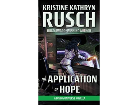 Livro The Application Of Hope A Diving Universe Novella De Kristine Kathryn Rusch (inglês - Capa Dura)