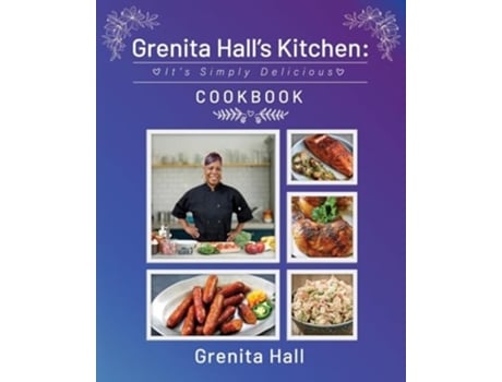 Livro Grenita Halls Kitchen Its Simply Delicious Cookbook de Grenita Hall (Inglês)