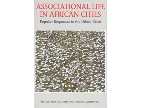 Livro Associational Life In African Cities De Tvedten Tostensen E Vaa (inglês)