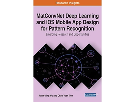 Livro MatConvNet Deep Learning and iOS Mobile App Design for Pattern Recognition Emerging Research and Opportunities de JiannMing Wu (Inglês)