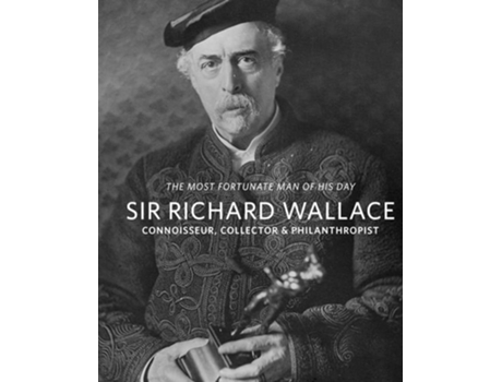 Livro Sir Richard Wallace de Suzanne Higgott (Inglês)