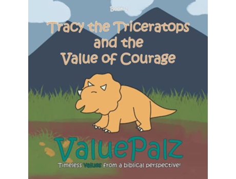 Livro Tracy the Triceratops and the Value of Courage ValuePalz ValuePalz Series de Valuepalz (Inglês)
