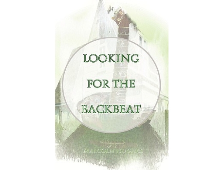 Livro Looking for the Backbeat de Malcolm Hughes (Inglês)