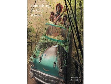 Livro Something To Cry About de Robert T Krantz (Inglês)