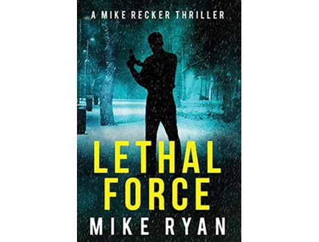 Livro Lethal Force De Mike Ryan (inglês - Capa Dura)
