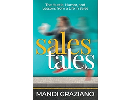 Livro Sales Tales The Hustle Humor and Lessons from a Life in Sales de Mandi Graziano (Inglês)