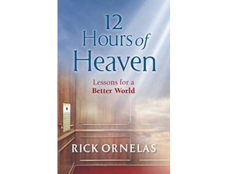Livro 12 Hours of Heaven Lessons for a Better World de Rick Ornelas (Inglês)