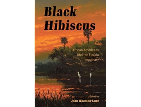 Livro Black Hibiscus de John Wharton Lowe (Inglês - Capa Dura)