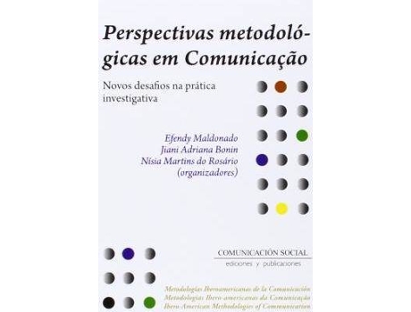 Livro Perspectivas metodológicas em comunicação : novos desafios da prática investigativa de Jiani Adriana Bonin, Nísia Martins Do Rosário, Efendy Maldonado Gómez De La Torre (Português)