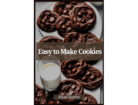 Livro EASY TO MAKE COOKIES Effortless Baking for Irresistible Cookie Delights de Jillian Harvey (Inglês)