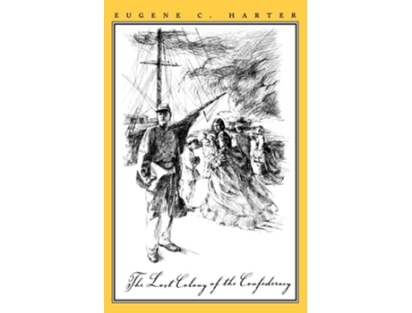 Livro The Lost Colony of the Confederacy de Eugene C. Harter ( Inglês )