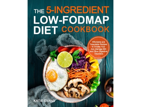 Livro The 5-ingredient Low-fodmap Diet Cookbook De Katie Evans (inglês)