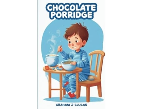 Livro Chocolate Porridge de Graham J Clucas (Inglês)