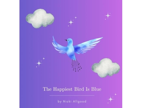 Livro The Happiest Bird Is Blue de Nicki Allgood (Inglês - Capa Dura)
