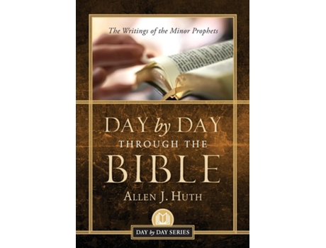 Livro Day By Day Through The Bible The Writings Of Minor Prophets De Huth, Allen Et Al. (inglês)
