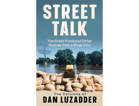 Livro Street Talk The Great Flood and Other Stories from a River City de Dan M Luzadder (Inglês)