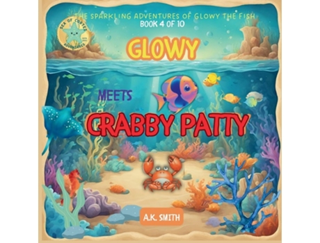 Livro Glowy Meets Crabby Patty The Sparkling Adventures of Glowy the Fish. Sea of Cortez Adventures. de AK Smith (Inglês)