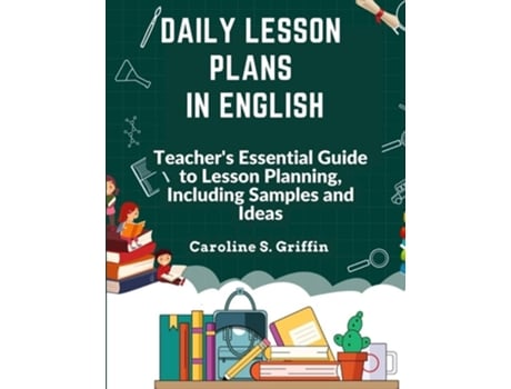 Livro Daily Lesson Plans in English Teachers Essential Guide to Lesson Planning, Including Samples and Ideas de Caroline S Griffin (Inglês)