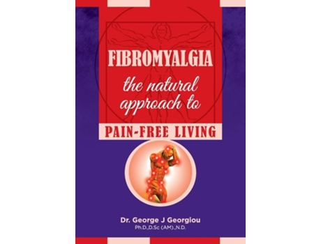 Livro Fibromyalgia The Natural Approach To Pain-free Living De George John Georgiou (inglês)