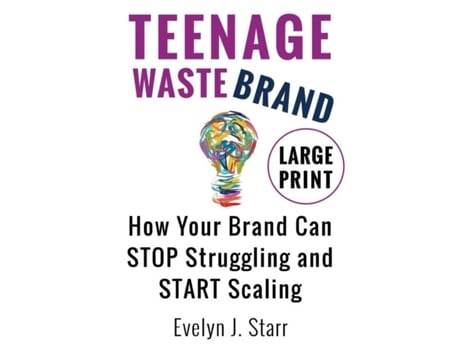 Livro Teenage Wastebrand How Your Brand Can Stop Struggling And Start Scaling De Starr, Evelyn Et Al. (inglês)