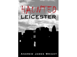 Livro Haunted Leicester de Wright (Inglês)