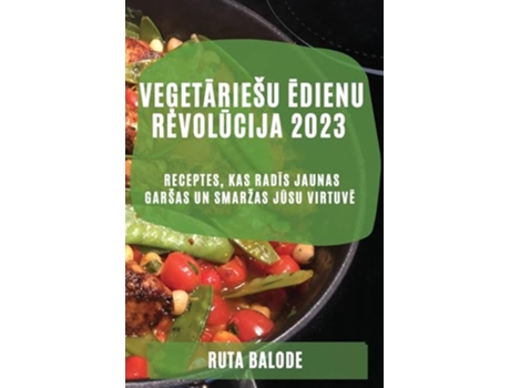 Livro Vegetariesu edienu revolucija 2023 Receptes kas radis jaunas garsas un smarzas jusu virtuve Latvian Edition de Ruta Balode (Letão)