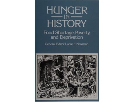 Livro Hunger in History: Food Shortage, Proverty, and Deprivation de Michael Ed. Newman ( Inglês )