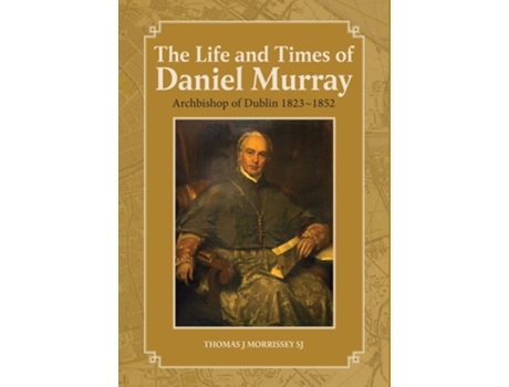 Livro The Life and Times of Daniel Murray de Thomas J Morrissey e Thomas J Morrissey Sj (Inglês - Capa Dura)