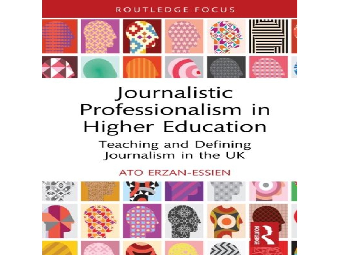 Livro Journalistic Professionalism in Higher Education Teaching and Defining Journalism in the UK de Ato Erzan-Essien (Inglês)