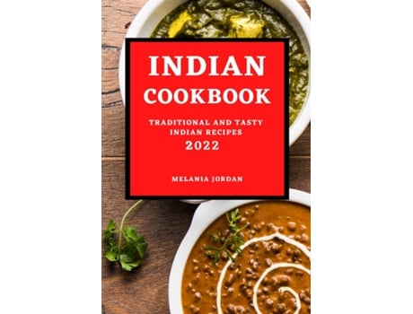 Livro Indian Cookbook 2022 Traditional And Tasty Indian Recipes De Melania Jordan (inglês)