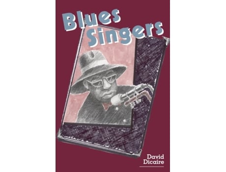 Livro Blues Singers: Biographies of 50 Legendary Artists of the Early 20th Century David Dicaire (Inglês)
