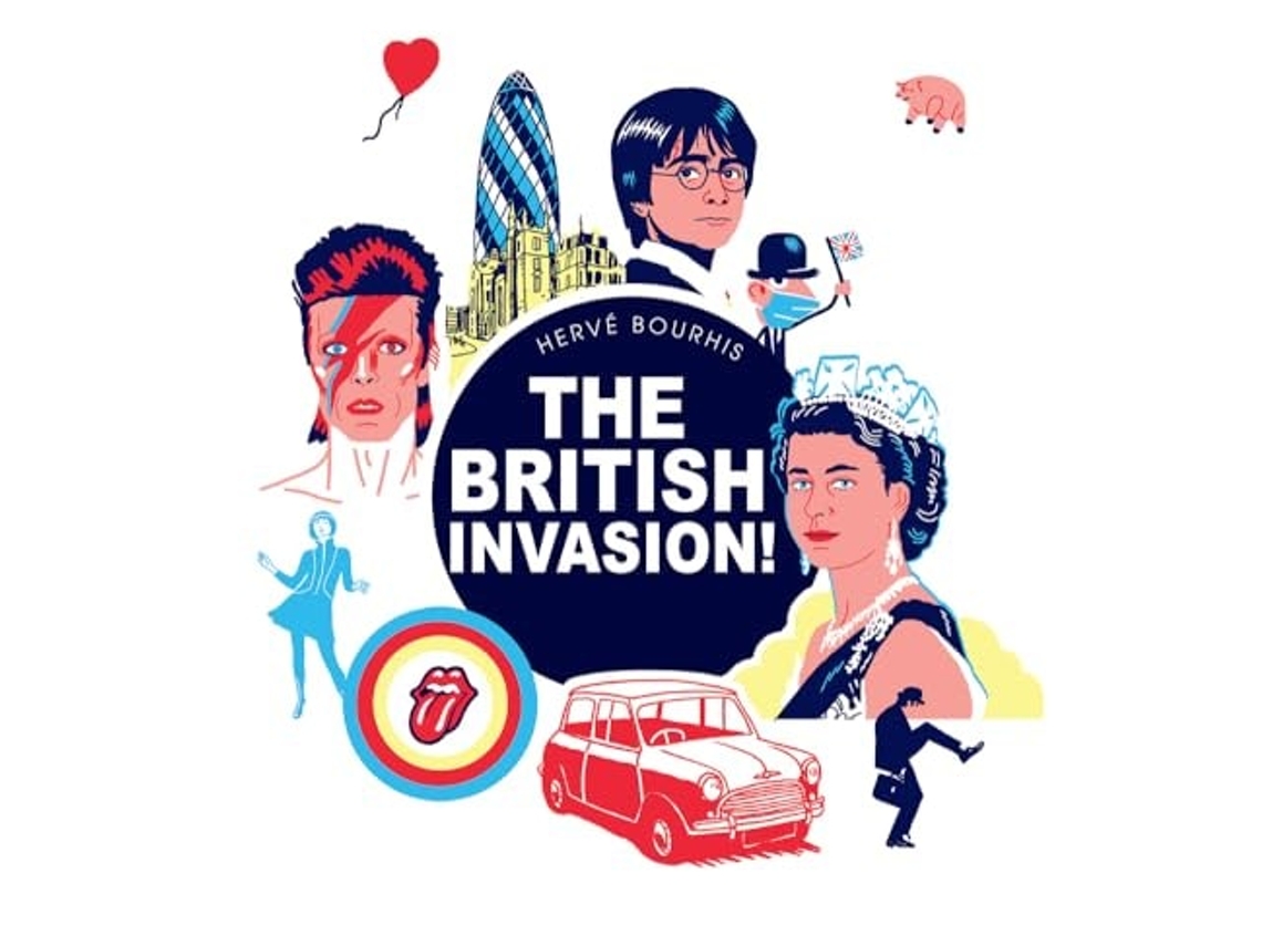 Livro The British Invasion! de Herve Bourhis (Inglês - Capa Dura)