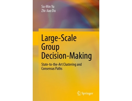 Livro Large-scale Group Decision-making De Su-min Yu E Zhi-jiao Du (inglês - Capa Dura)