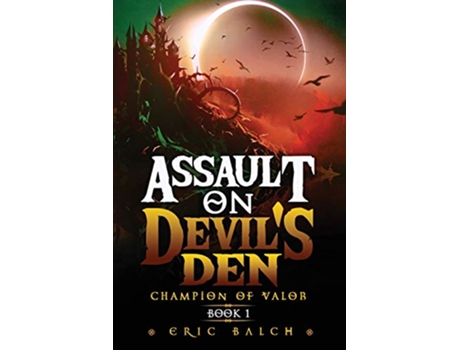 Livro Assault on Devils Den Champion of Valor Book 1 The Sarcasca Chronicles de Eric Balch (Inglês)