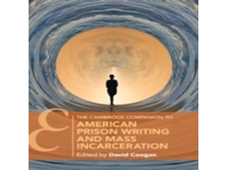 Livro The Cambridge Companion to American Prison Writing and Mass Incarceration de Cambridge University Press (Inglês)