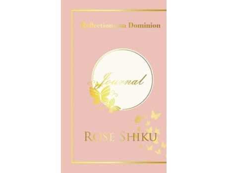Livro Reflections On Dominion Journal De Rose Shiku (inglês - Capa Dura)