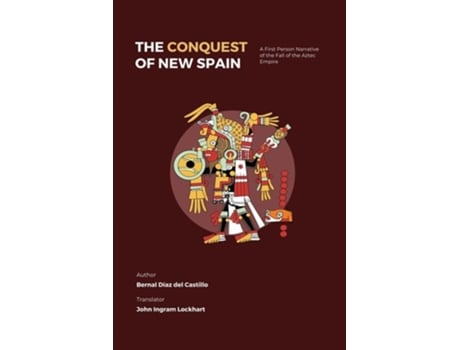 Livro The Conquest of New Spain A First Person Narrative of the Fall of the Aztec Empire de Bernal Diaz Del Castillo (Inglês)