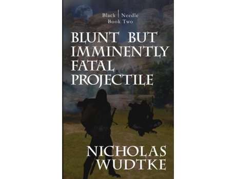 Livro Blunt But Imminently Fatal Projectile De Nicholas Wudtke (inglês)