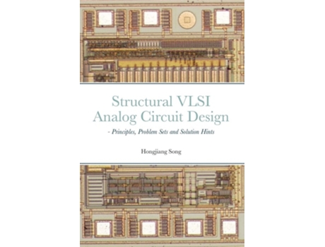Livro Structural Vlsi Analog Circuit Design - Principles, Problem Sets And Solution Hints De Hongjiang Song (inglês)