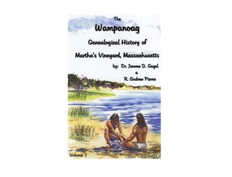 Livro Wampanoag Genealogical History Of Marthas Vineyard, Massachusetts. Volume I De Jay Segel E R Andrew Pierce (inglês)