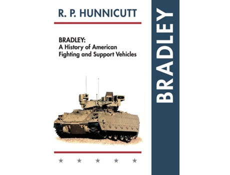 Livro Bradley A History Of American Fighting And Support Vehicles De Rp Hunnicutt (inglês)