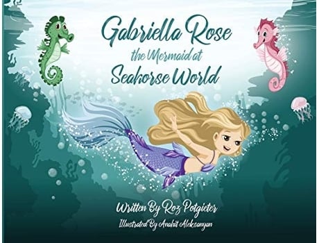 Livro Gabriella Rose The Mermaid At Seahorse World De Roz Potgieter (inglês)