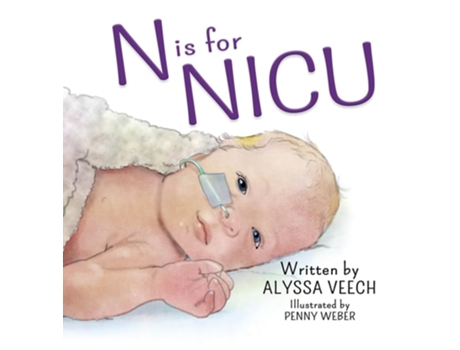 Livro N Is For Nicu An Alphabet Book About The Neonatal Intensive Care Unit De Alyssa Veech (inglês - Capa Dura)