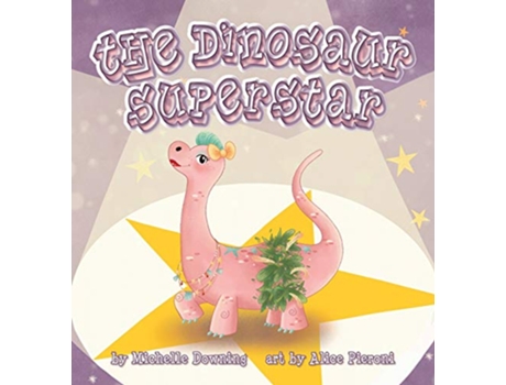 Livro The Dinosaur Superstar de Michelle Downing (Inglês)